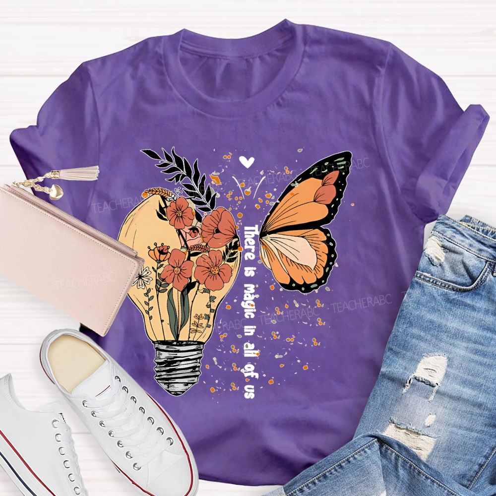 There Is Magic In All Of Us   Teacher T-shirt