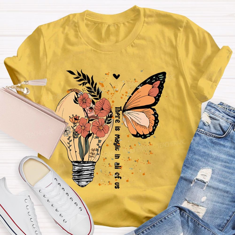 There Is Magic In All Of Us   Teacher T-shirt