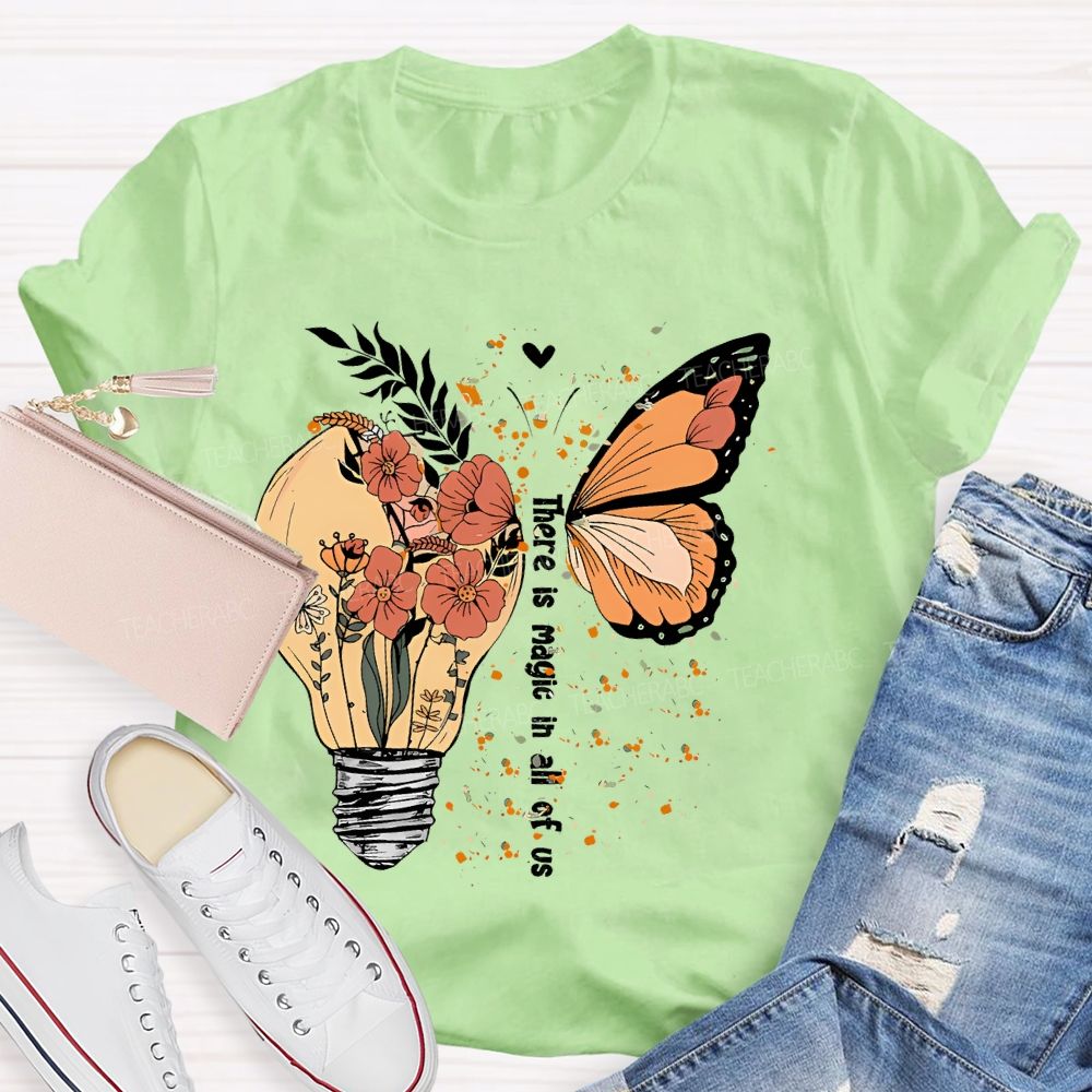 There Is Magic In All Of Us   Teacher T-shirt