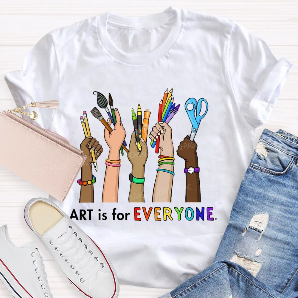 Art Is For Everyone  Hand   Teacher T-shirt