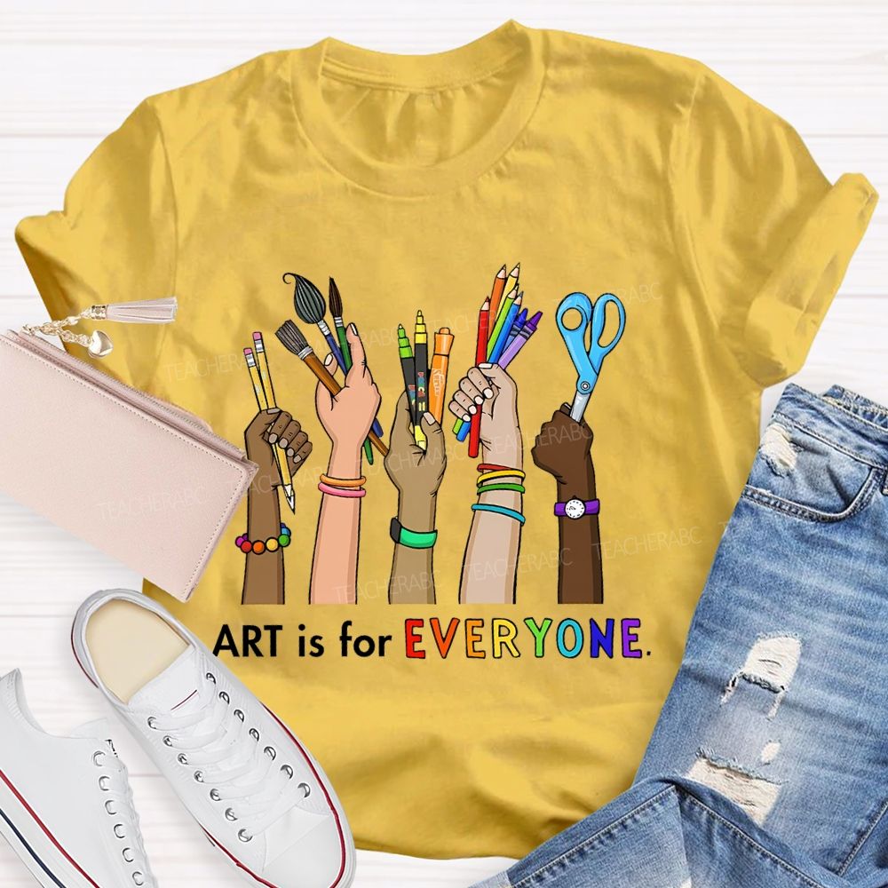 Art Is For Everyone  Hand   Teacher T-shirt