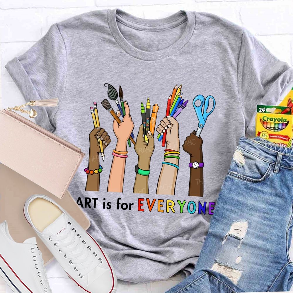 Art Is For Everyone  Hand   Teacher T-shirt