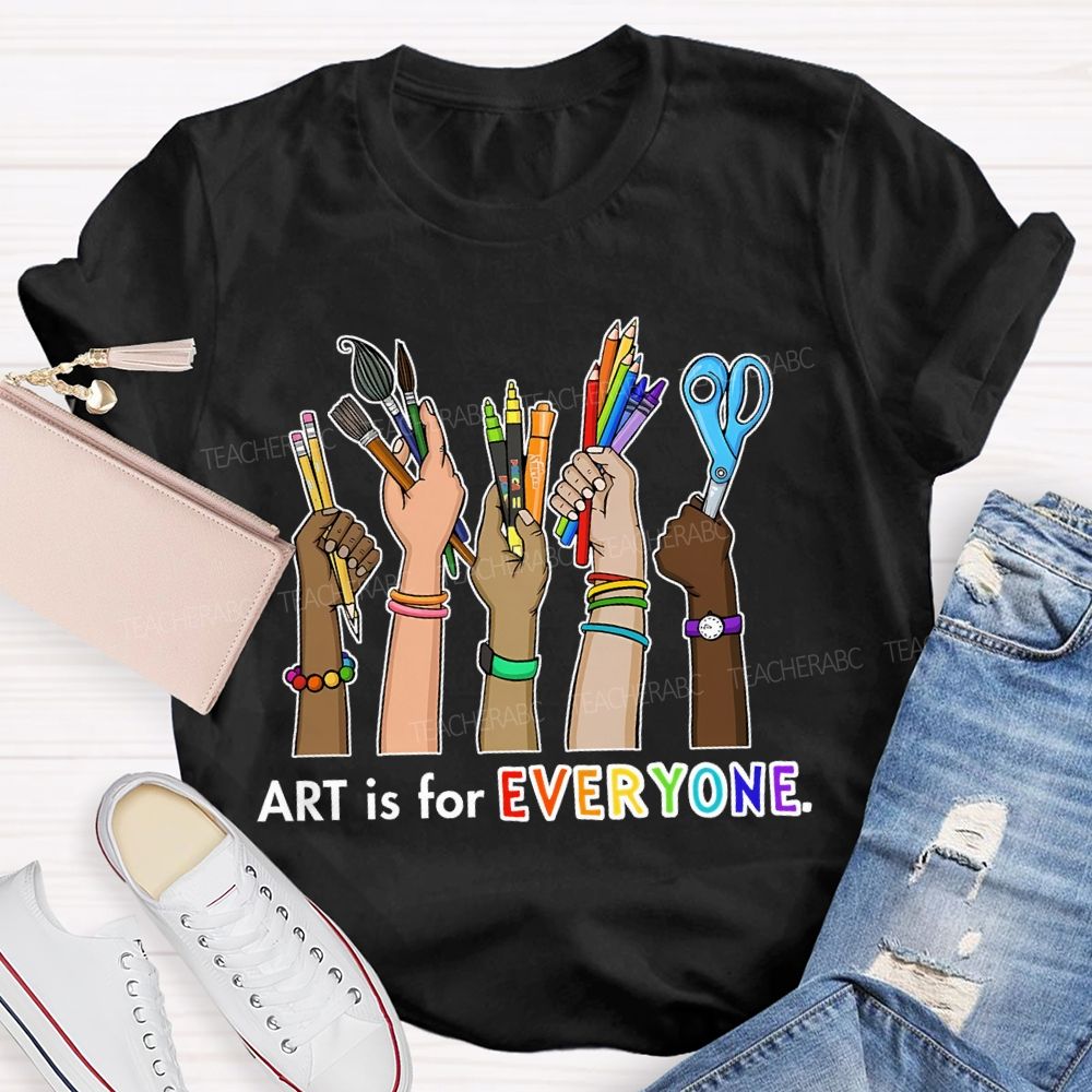 Art Is For Everyone  Hand   Teacher T-shirt