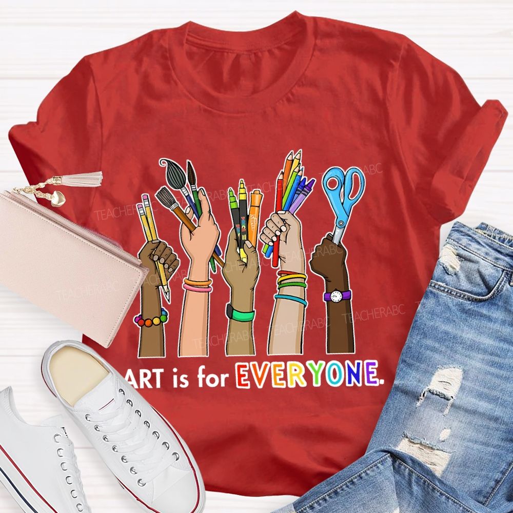 Art Is For Everyone  Hand   Teacher T-shirt