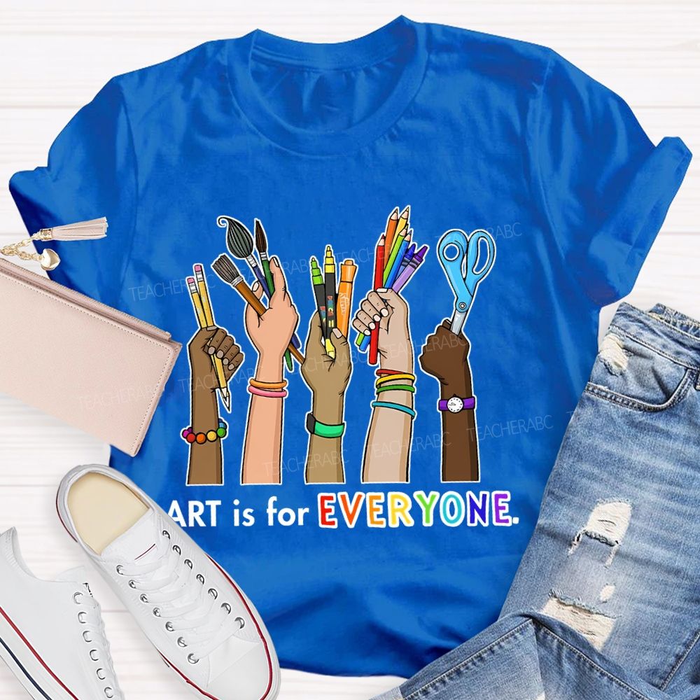Art Is For Everyone  Hand   Teacher T-shirt