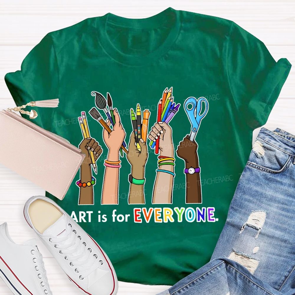 Art Is For Everyone  Hand   Teacher T-shirt