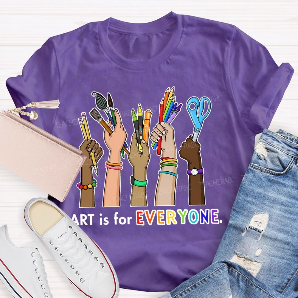 Art Is For Everyone  Hand   Teacher T-shirt