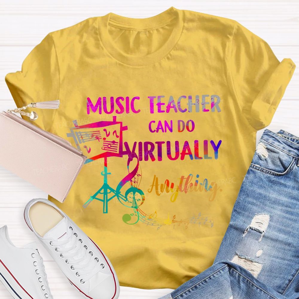Music Teacher Can Do Virtually Anything Teacher T-shirt