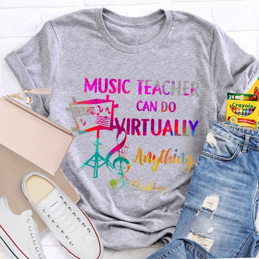 Music Teacher Can Do Virtually Anything Teacher T-shirt