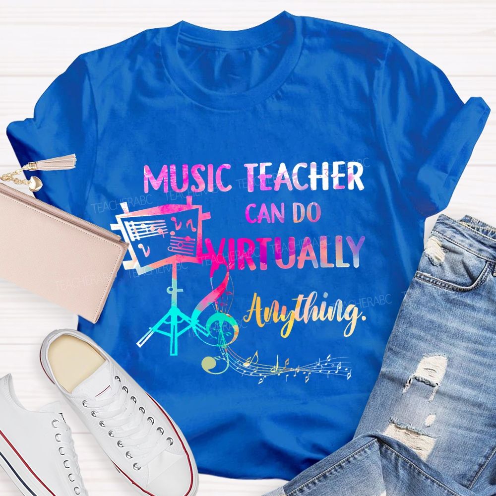 Music Teacher Can Do Virtually Anything Teacher T-shirt