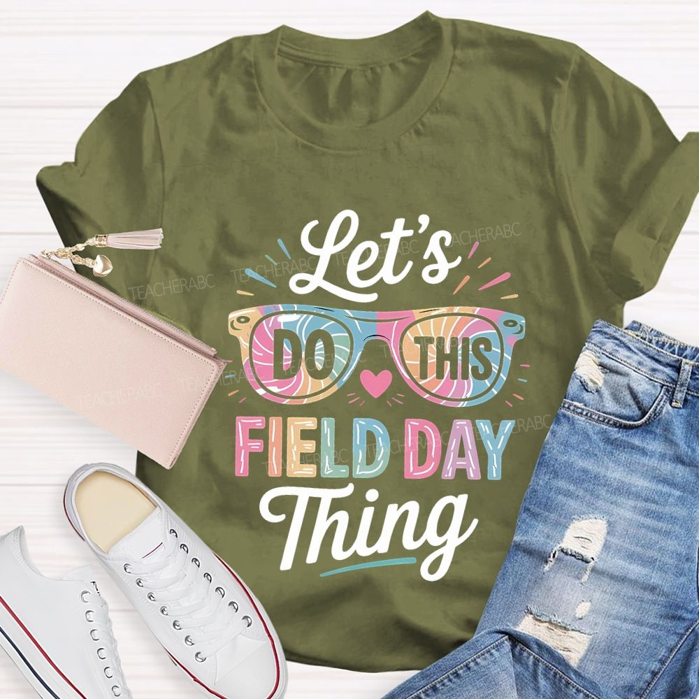 Let'S Do This Field Day Thing Teacher T-shirt