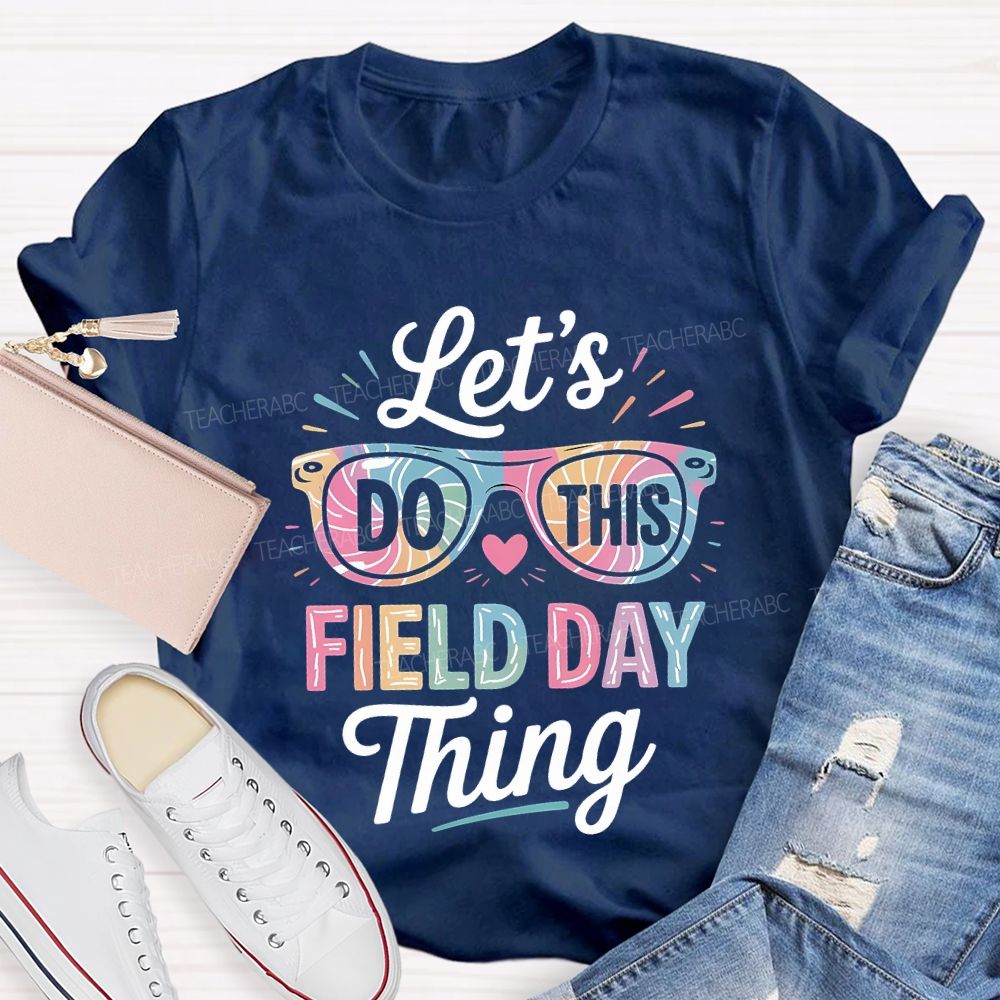 Let'S Do This Field Day Thing Teacher T-shirt