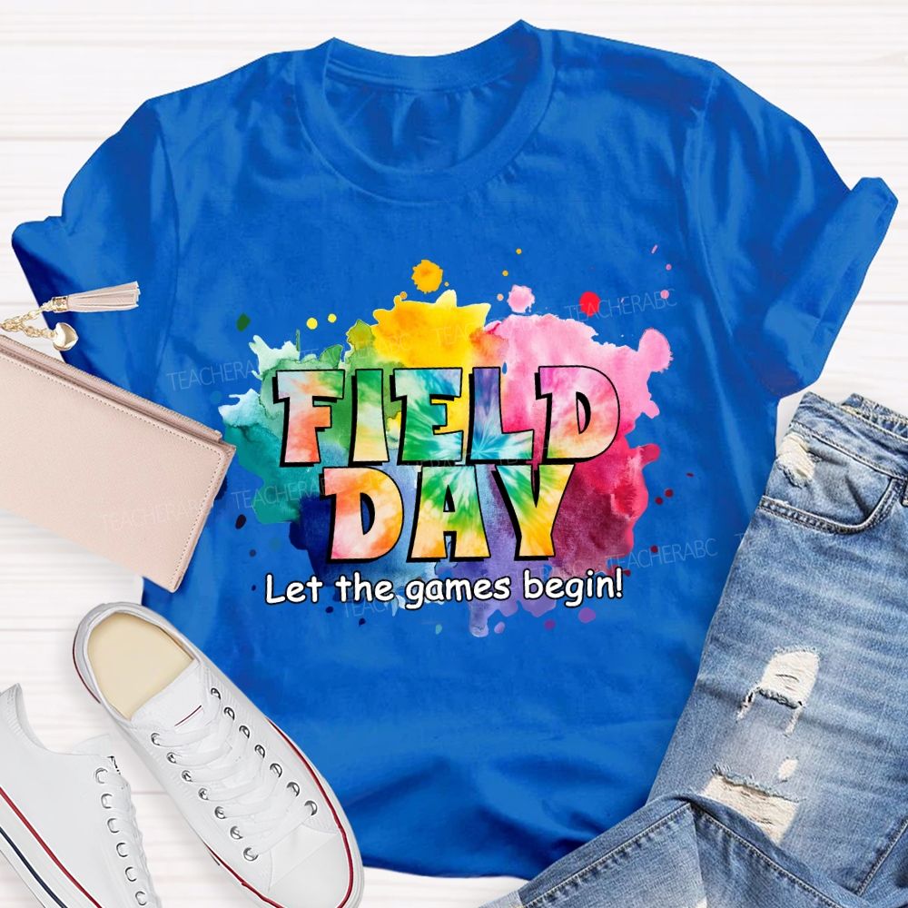 Field Day Let The Games Begin Tie-Dye Effect Teacher T-Shirt
