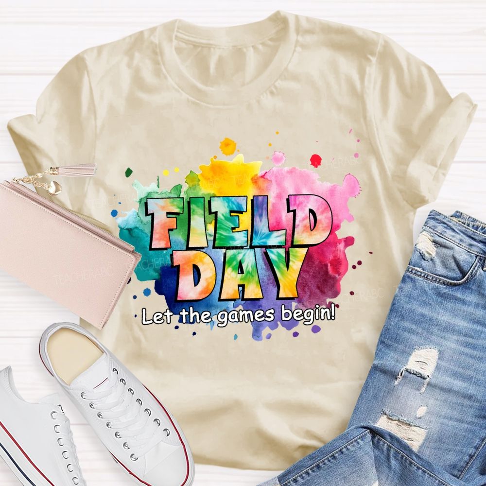 Field Day Let The Games Begin Tie-Dye Effect Teacher T-Shirt