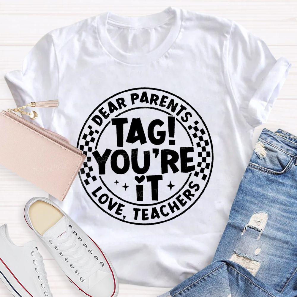 Dear Parents Tag You're In It Circle Teacher T-Shirt