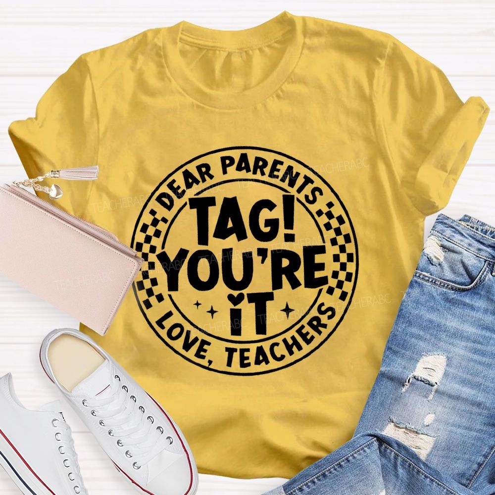 Dear Parents Tag You're In It Circle Teacher T-Shirt