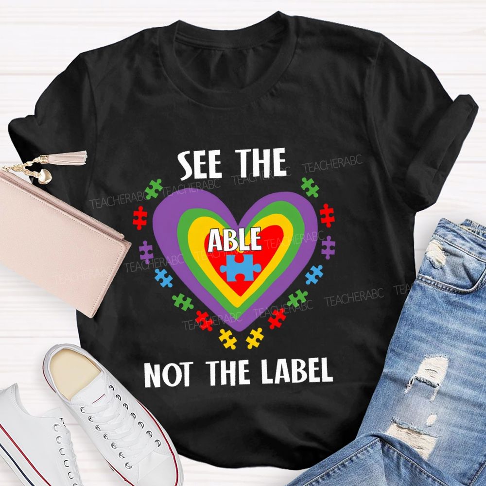 See The Able Not The Label Colorful Heart Teacher T-Shirt