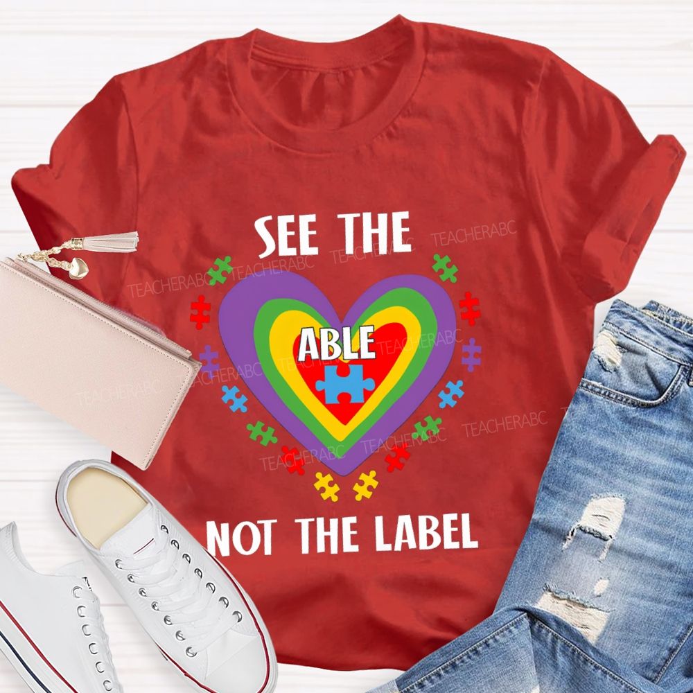 See The Able Not The Label Colorful Heart Teacher T-Shirt