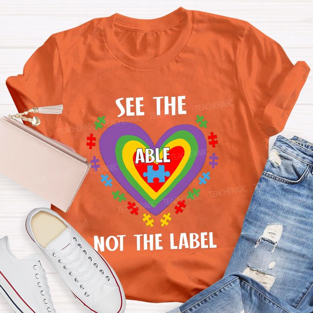 See The Able Not The Label Colorful Heart Teacher T-Shirt