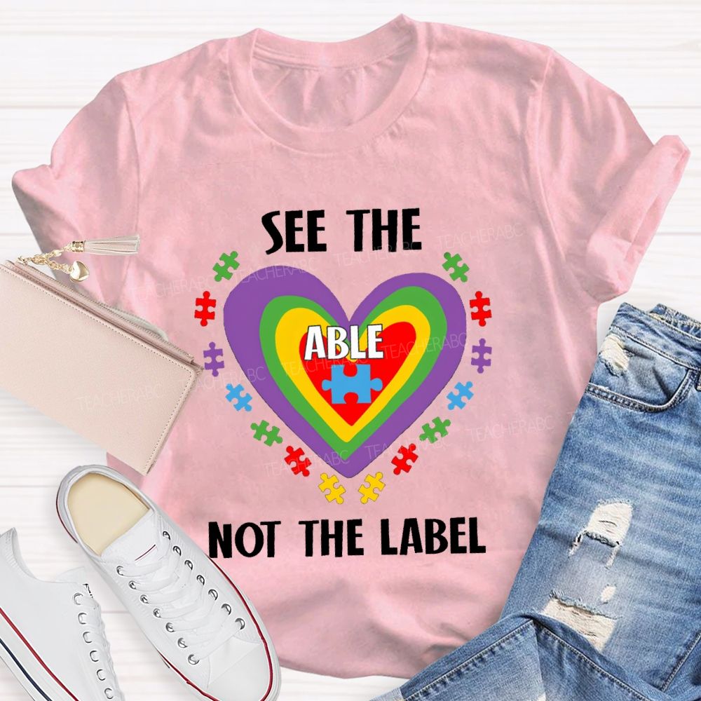 See The Able Not The Label Colorful Heart Teacher T-Shirt
