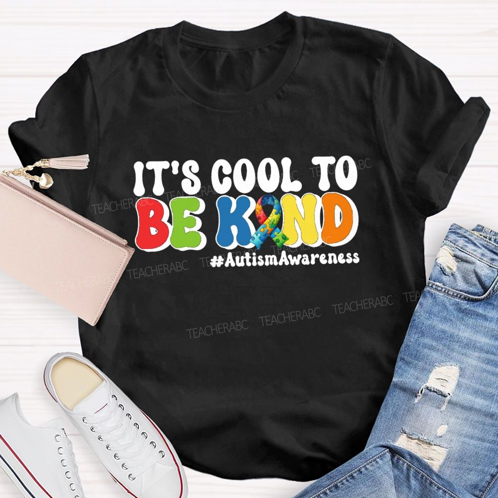 It's Cool To Be Kind Autism Awareness Teacher T-Shirt