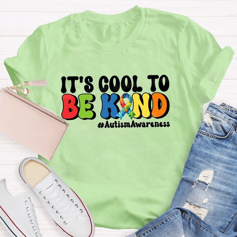 It's Cool To Be Kind Autism Awareness Teacher T-Shirt