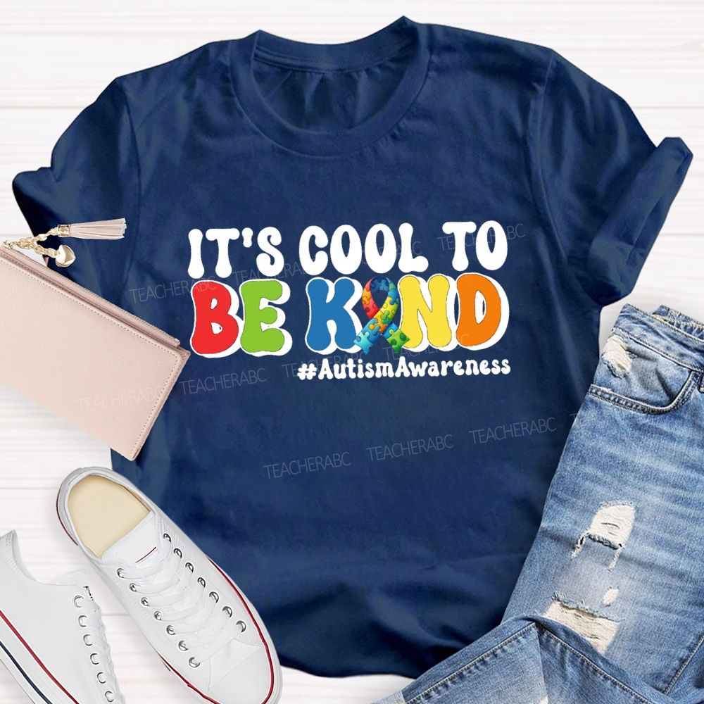 It's Cool To Be Kind Autism Awareness Teacher T-Shirt