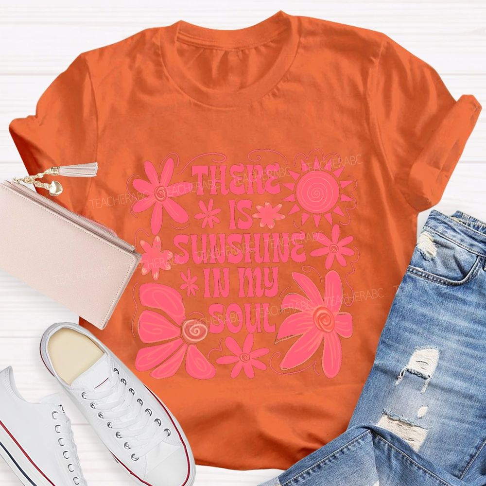 There Is Sunshine In My Soul Teacher T-Shirt