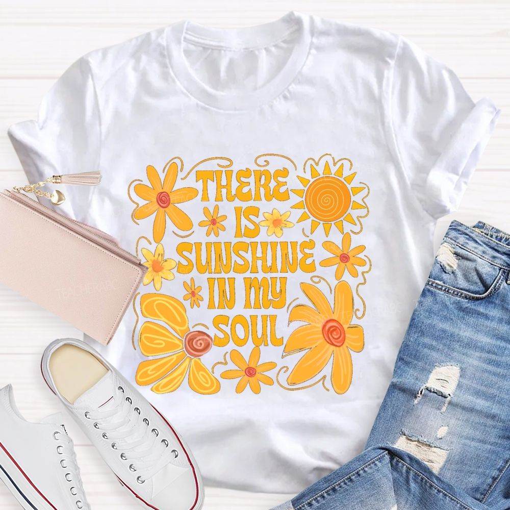 There Is Sunshine In My Soul Teacher T-Shirt