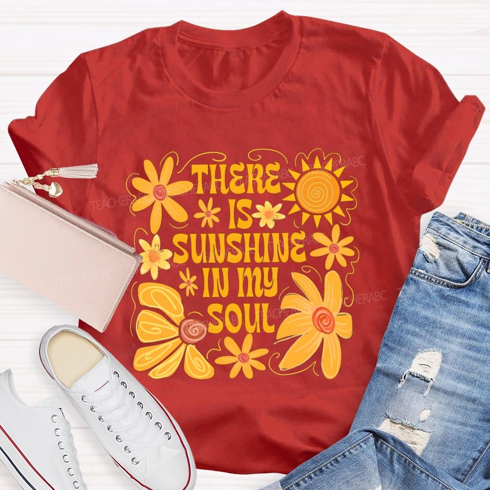 There Is Sunshine In My Soul Teacher T-Shirt