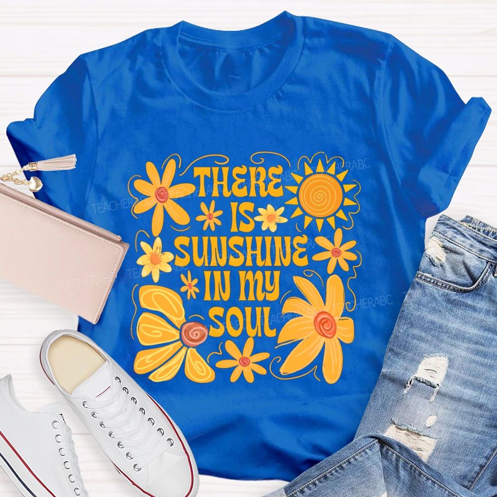 There Is Sunshine In My Soul Teacher T-Shirt