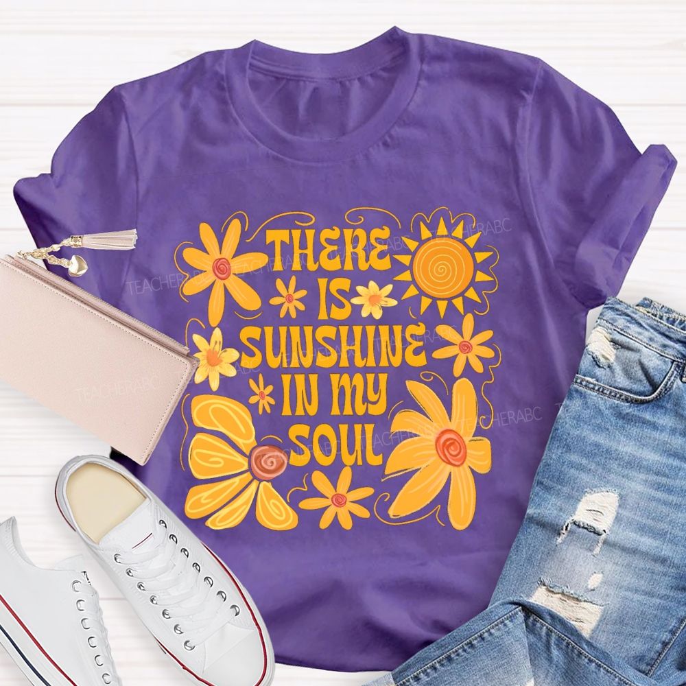 There Is Sunshine In My Soul Teacher T-Shirt