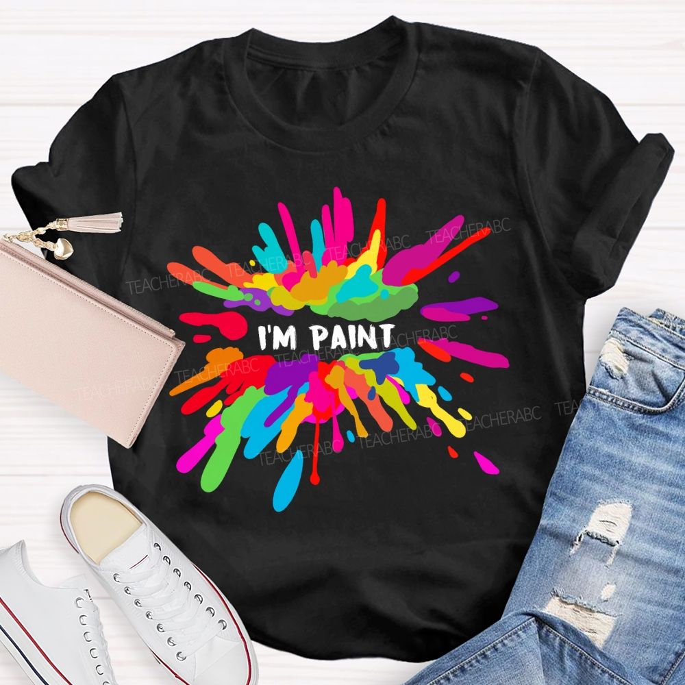 I.m Paint Art Vibes Teacher T-shirt