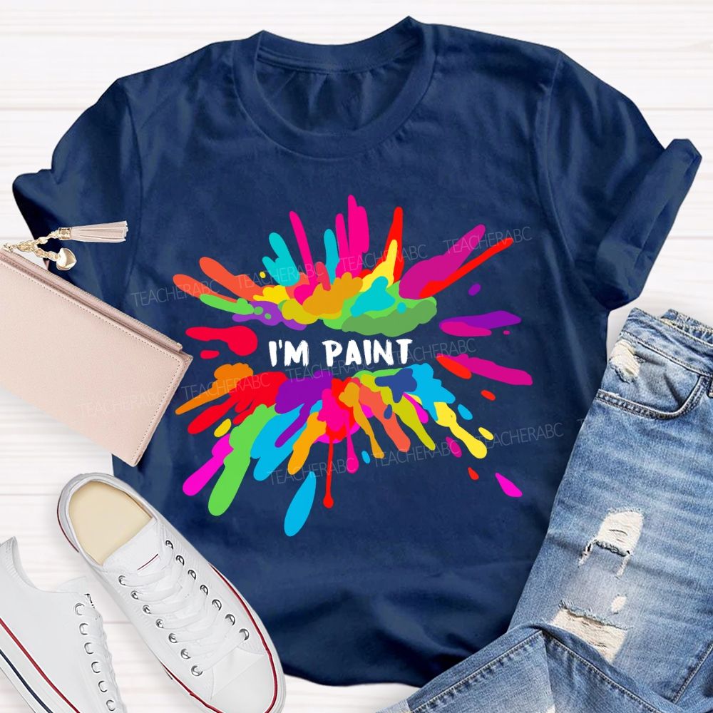 I.m Paint Art Vibes Teacher T-shirt