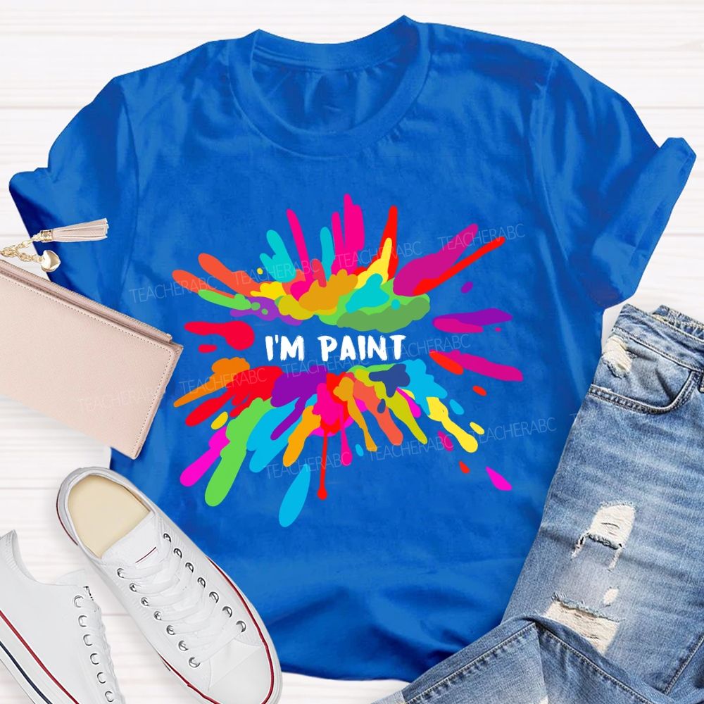 I.m Paint Art Vibes Teacher T-shirt