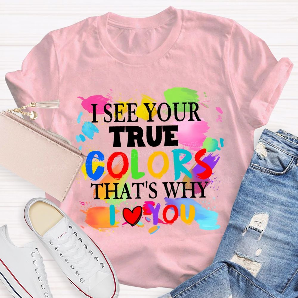 I See Your True Colors That's Why I Love You Colorful Dot Teacher T-shirt