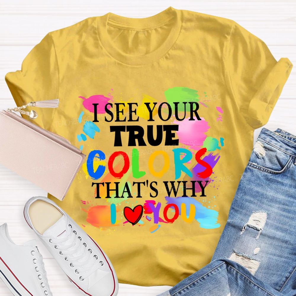 I See Your True Colors That's Why I Love You Colorful Dot Teacher T-shirt