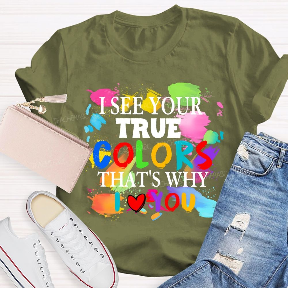 I See Your True Colors That's Why I Love You Colorful Dot Teacher T-shirt