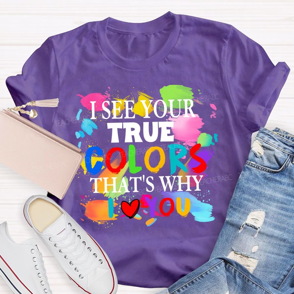 I See Your True Colors That's Why I Love You Colorful Dot Teacher T-shirt