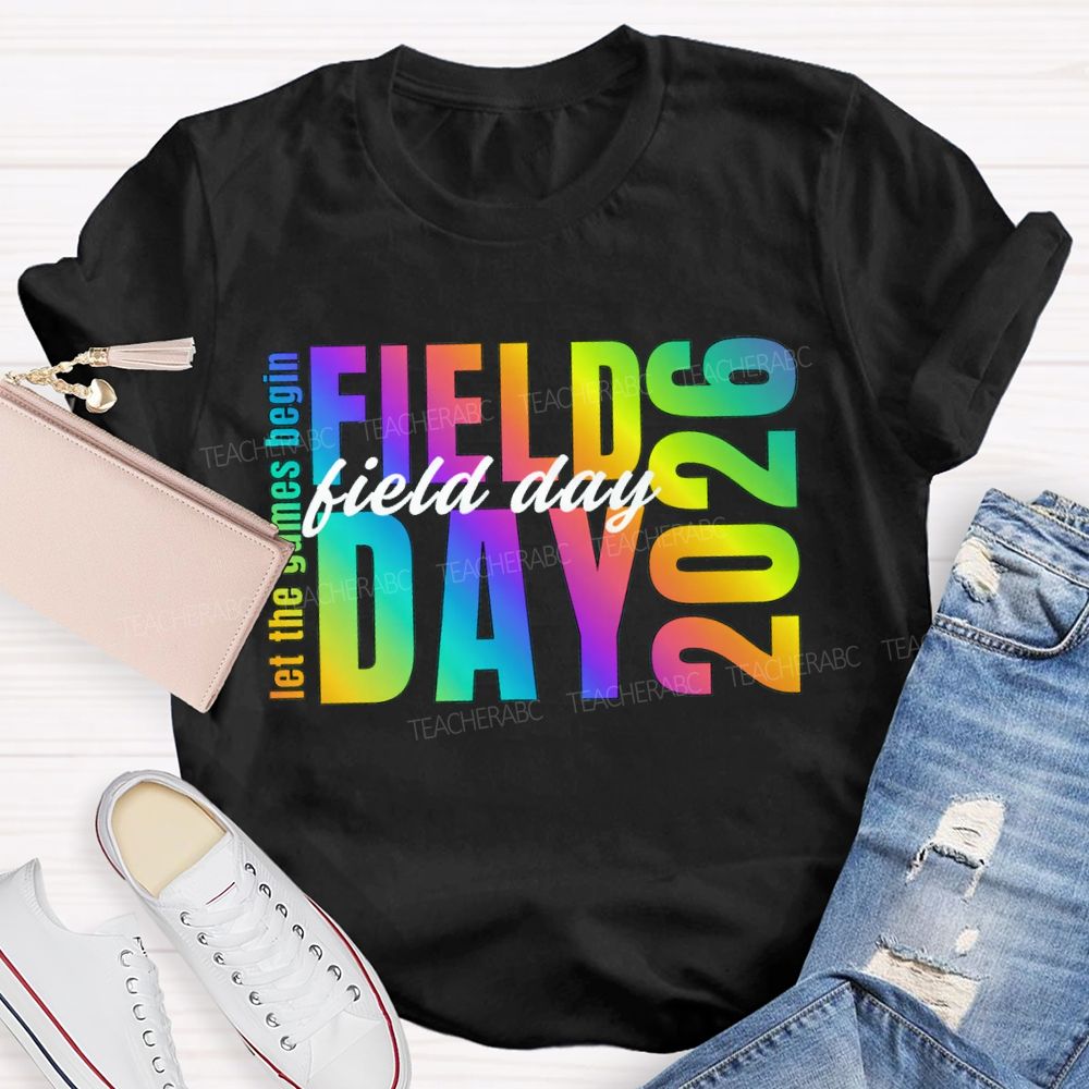 Let The Games Begin Field Day 2026 Teacher T-shirt