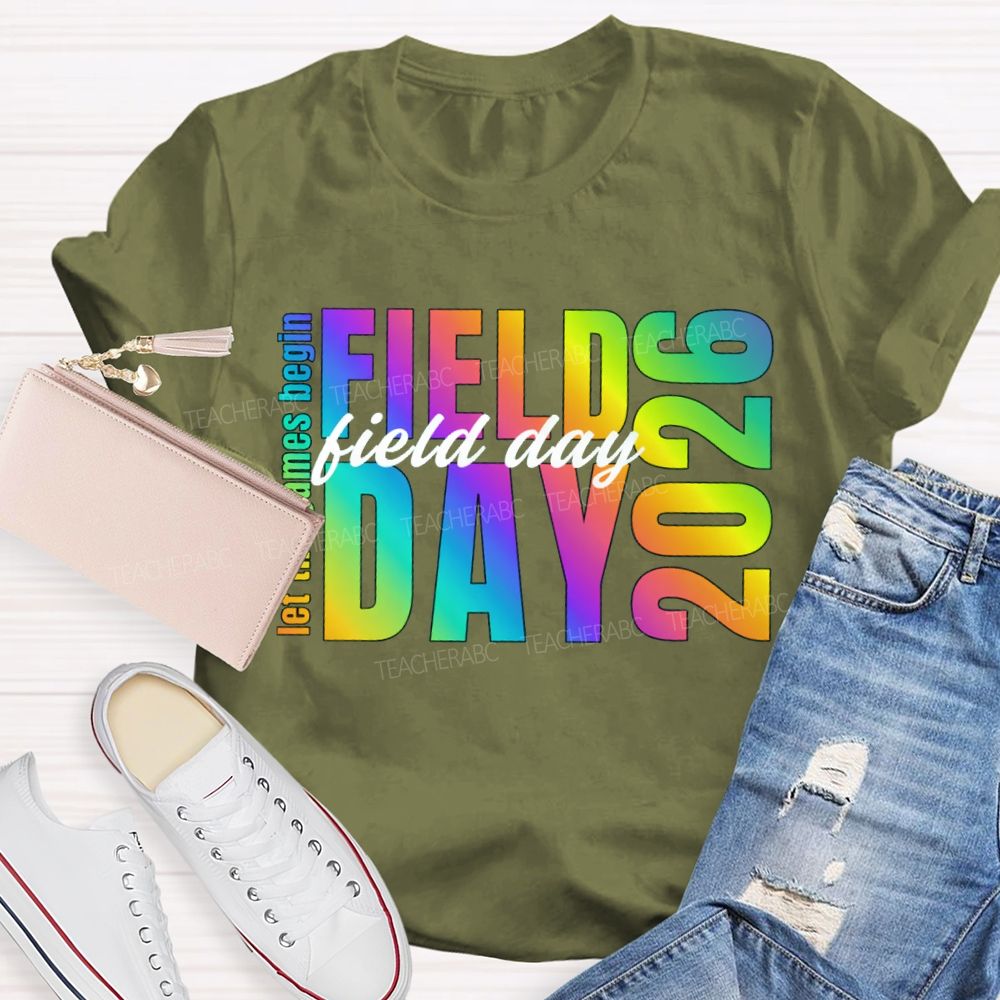 Let The Games Begin Field Day 2026 Teacher T-shirt
