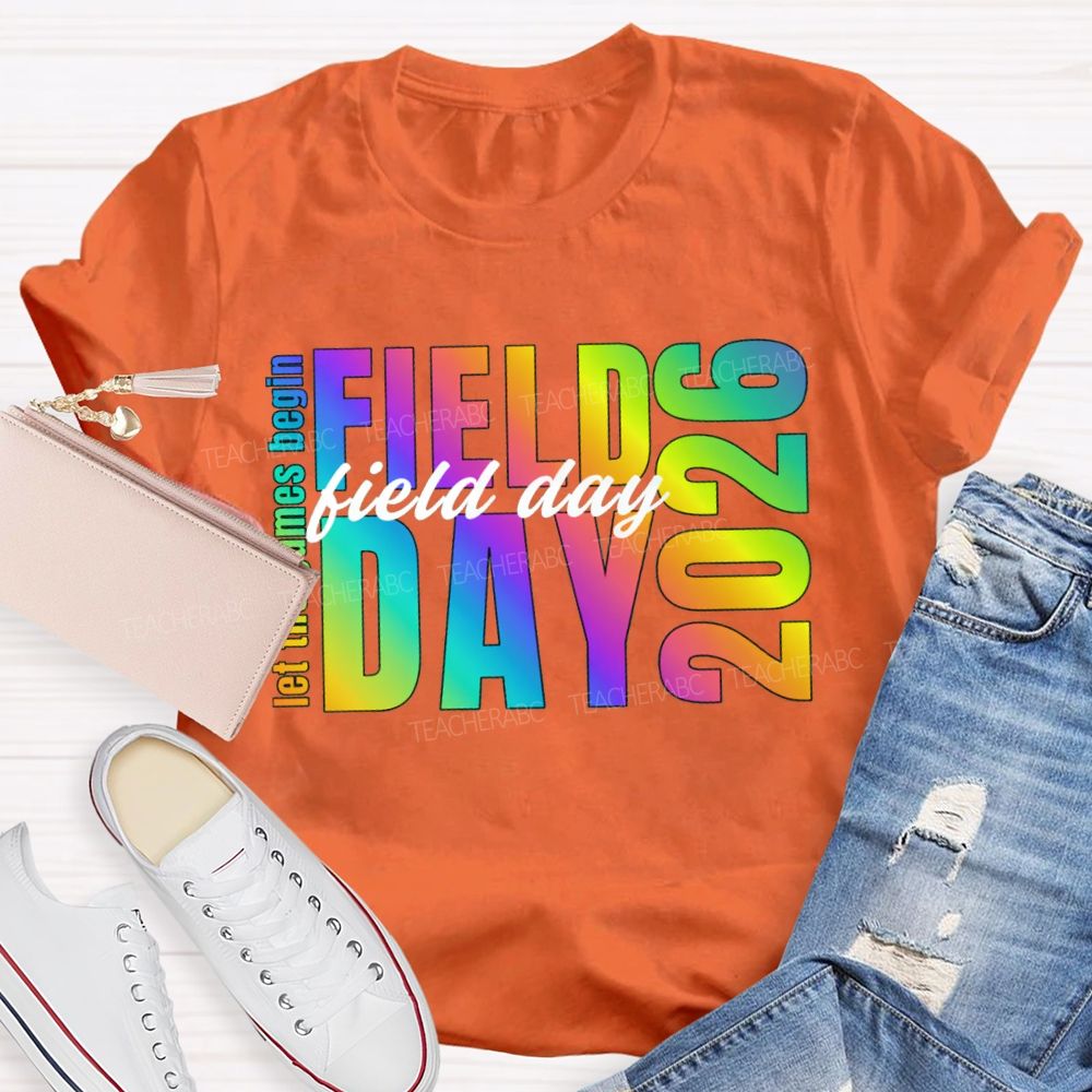 Let The Games Begin Field Day 2026 Teacher T-shirt