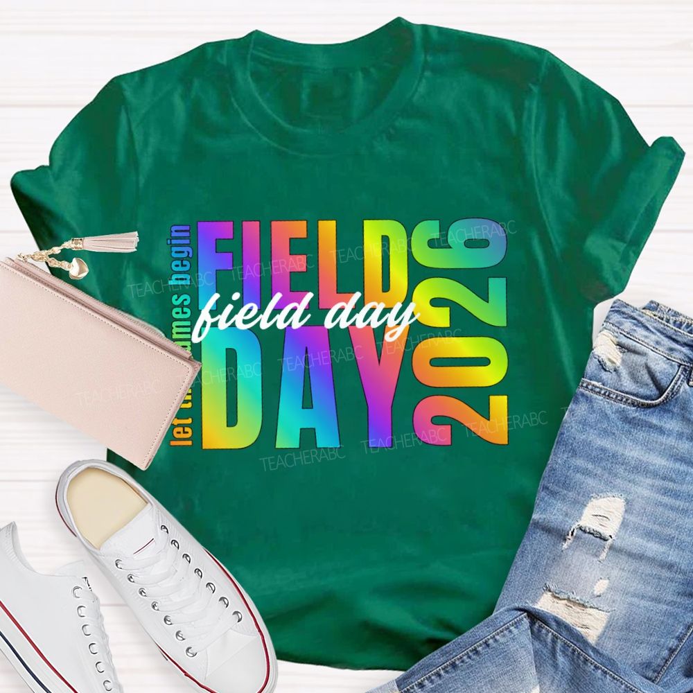 Let The Games Begin Field Day 2026 Teacher T-shirt