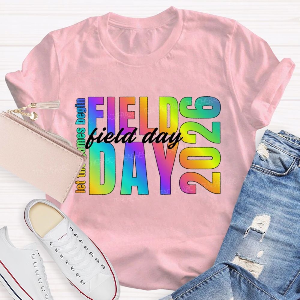 Let The Games Begin Field Day 2026 Teacher T-shirt