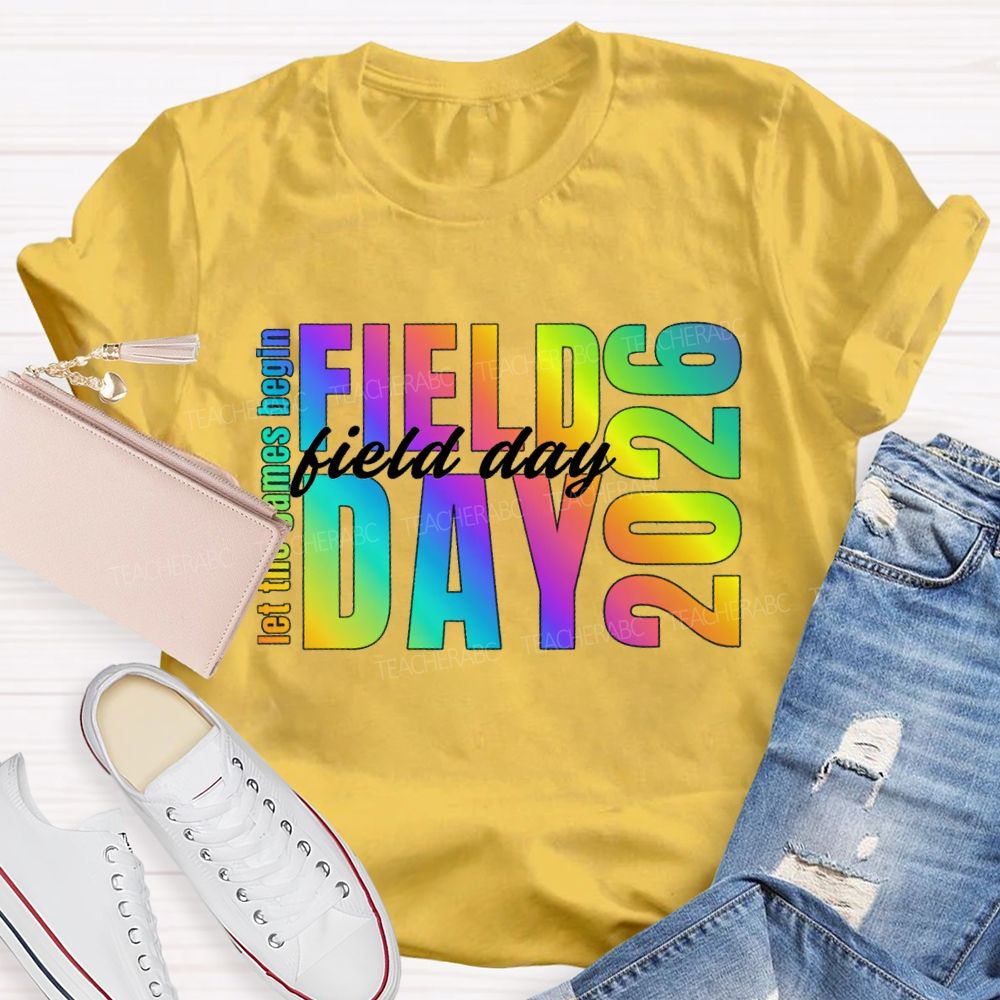 Let The Games Begin Field Day 2026 Teacher T-shirt