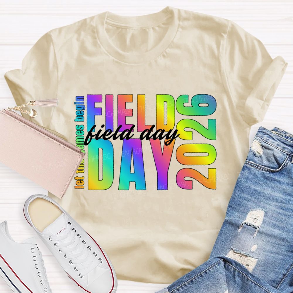 Let The Games Begin Field Day 2026 Teacher T-shirt
