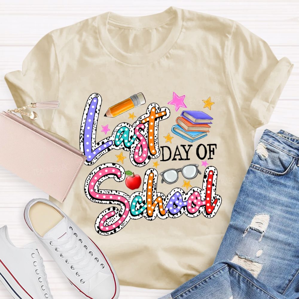 Last Day Of School Polka Dot Colored Font Teacher T-shirt