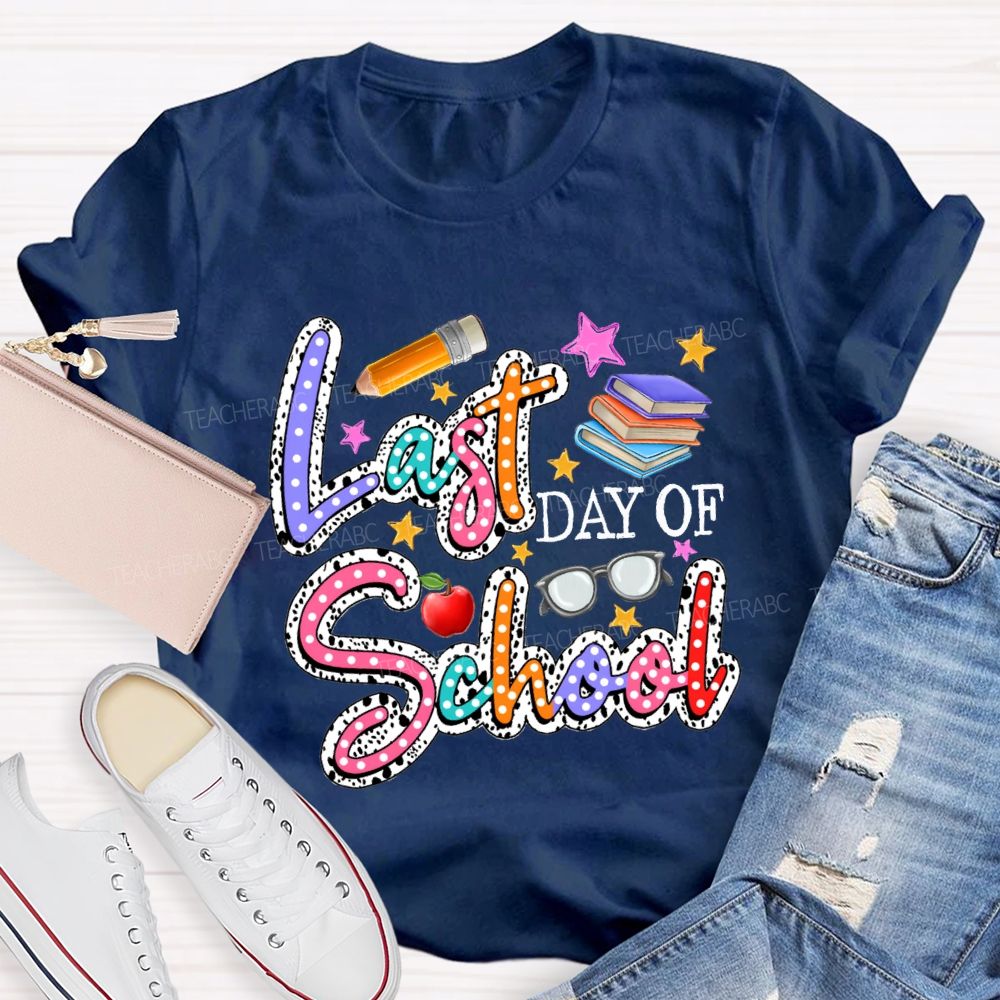 Last Day Of School Polka Dot Colored Font Teacher T-shirt