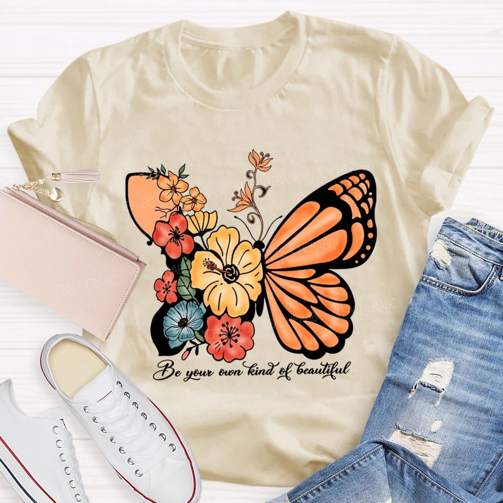 Be Your Own Kind Of Beautiful Like A Butterfly Teacher T-shirt