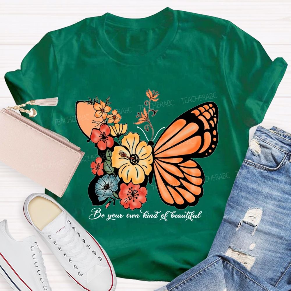 Be Your Own Kind Of Beautiful Like A Butterfly Teacher T-shirt